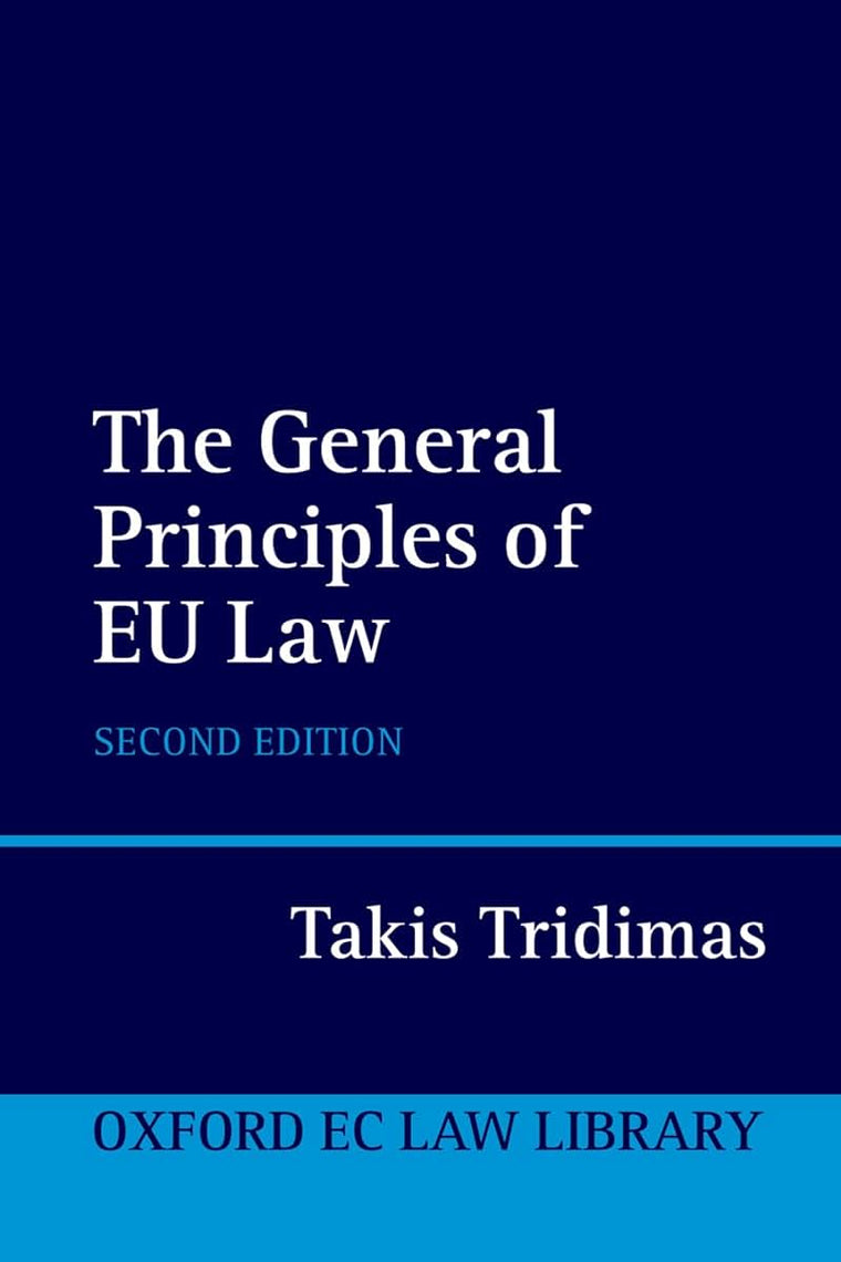 The General Principles of EU Law (Oxford European Union Law Library)