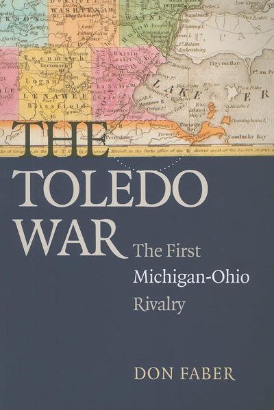 The Toledo War: The First Michigan-Ohio Rivalry