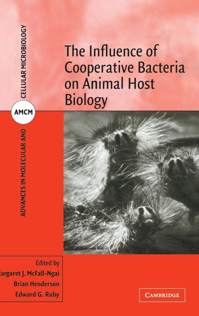 The Influence of Cooperative Bacteria on Animal Host Biology (Advances in Molecular and Cellular Microbiology, Series Number 10)