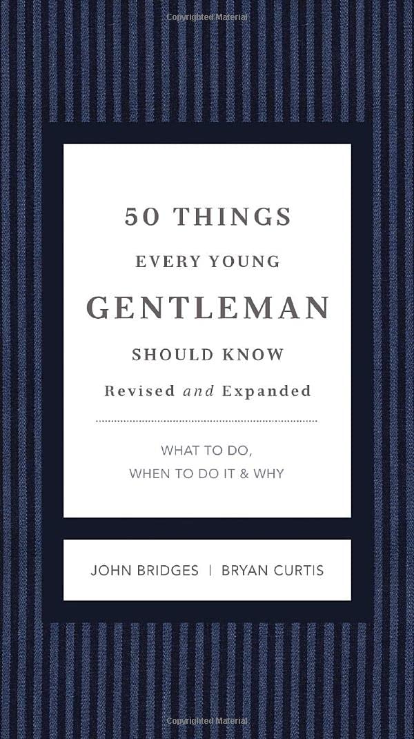 50 Things Every Young Gentleman Should Know Revised and Expanded: What to Do, When to Do It, and Why (The GentleManners Series)