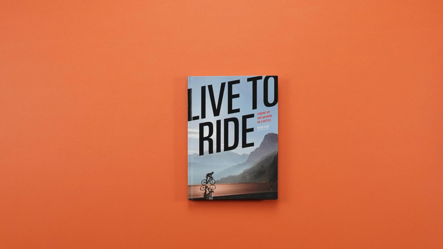 Live to Ride: Finding Joy and Meaning on a Bicycle