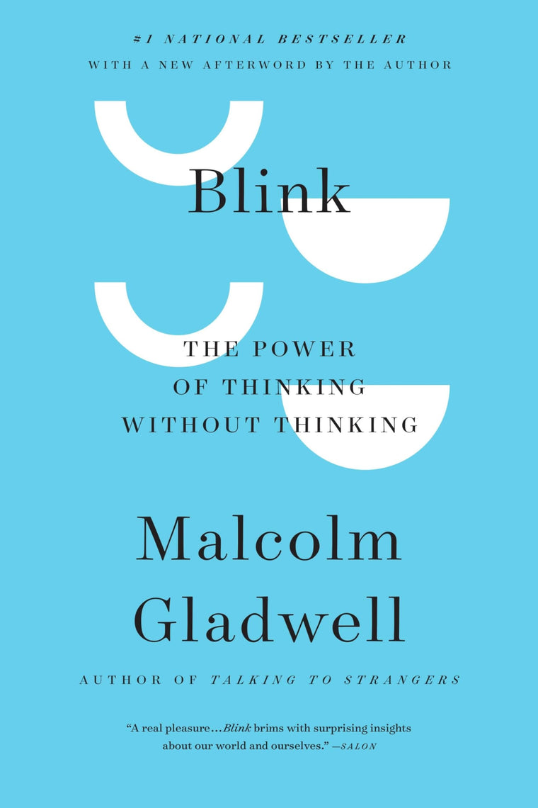 Blink: The Power of Thinking Without Thinking by Gladwell, M