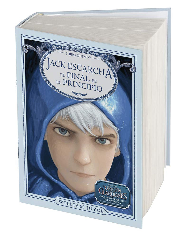 Jack Escarcha: El final es el principio (Los Guardianes de la Infancia) (Spanish Edition)