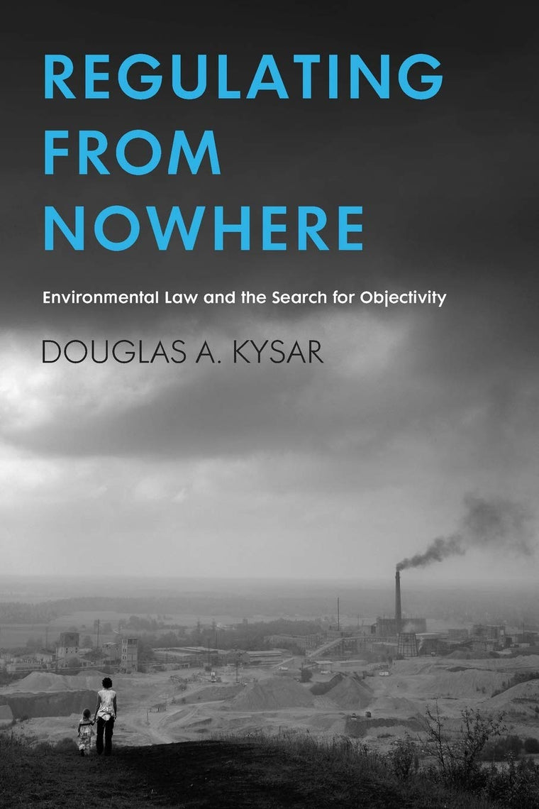 Regulating from Nowhere: Environmental Law and the Search for Objectivity