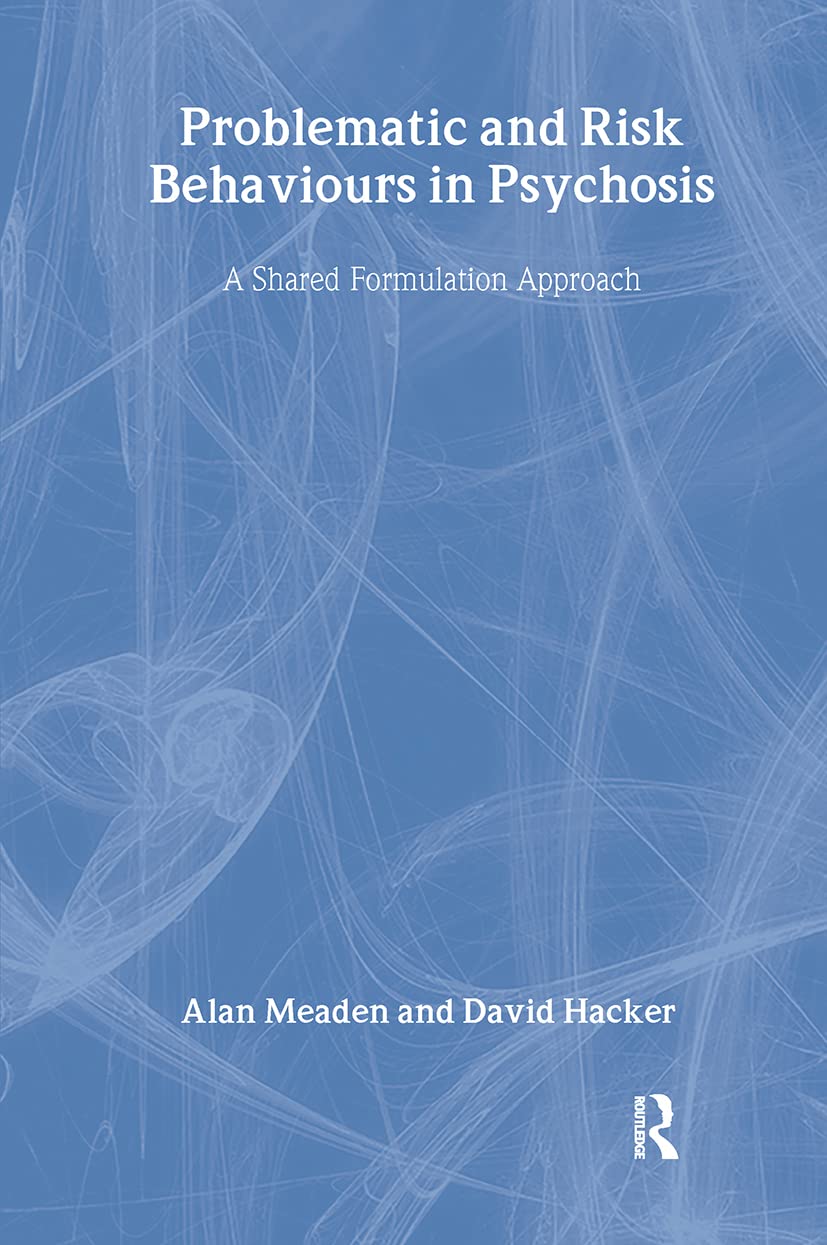 Problematic and Risk Behaviours in Psychosis: A Shared Formulation Approach