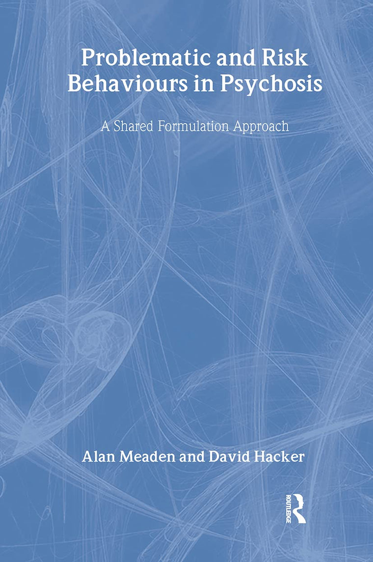 Problematic and Risk Behaviours in Psychosis: A Shared Formulation Approach