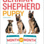 Your German Shepherd Puppy Month by Month, 2nd Edition: Everything You Need to Know at Each State to Ensure Your Cute and Playful Puppy (Your Puppy Month by Month)