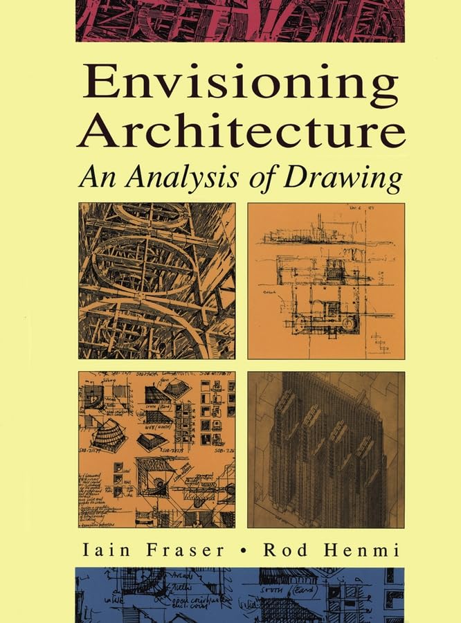 Envisioning Architecture: An Analysis of Drawing by Fraser,