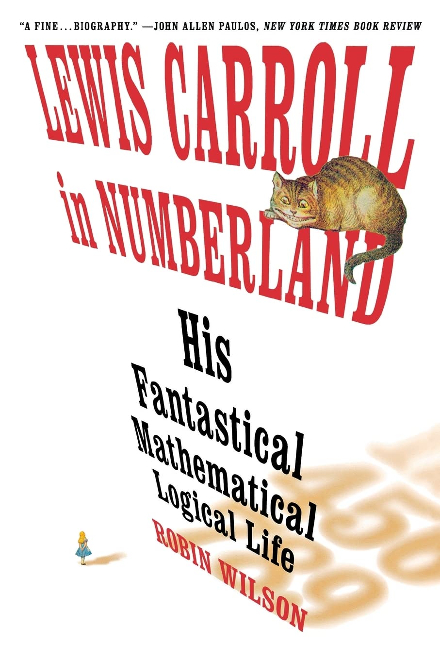 Lewis Carroll in Numberland: His Fantastical Mathematical Logical Life