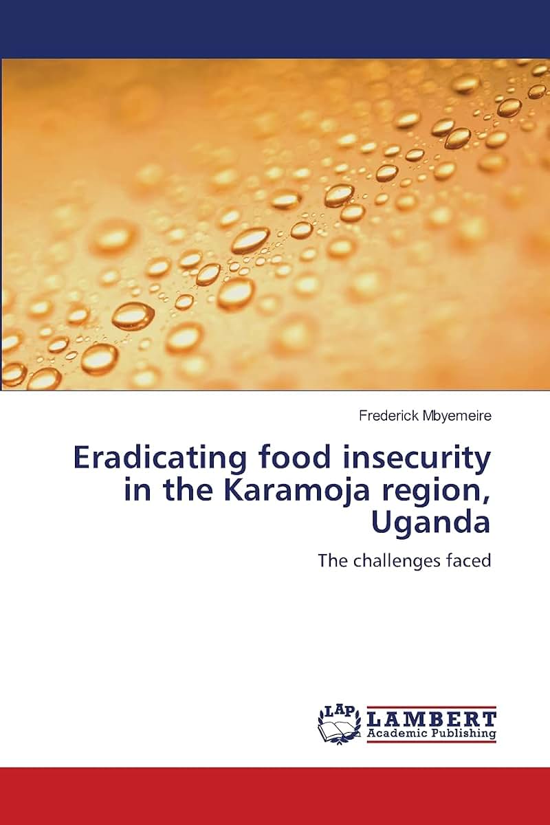 Eradicating food insecurity in the Karamoja region, Uganda: The challenges faced