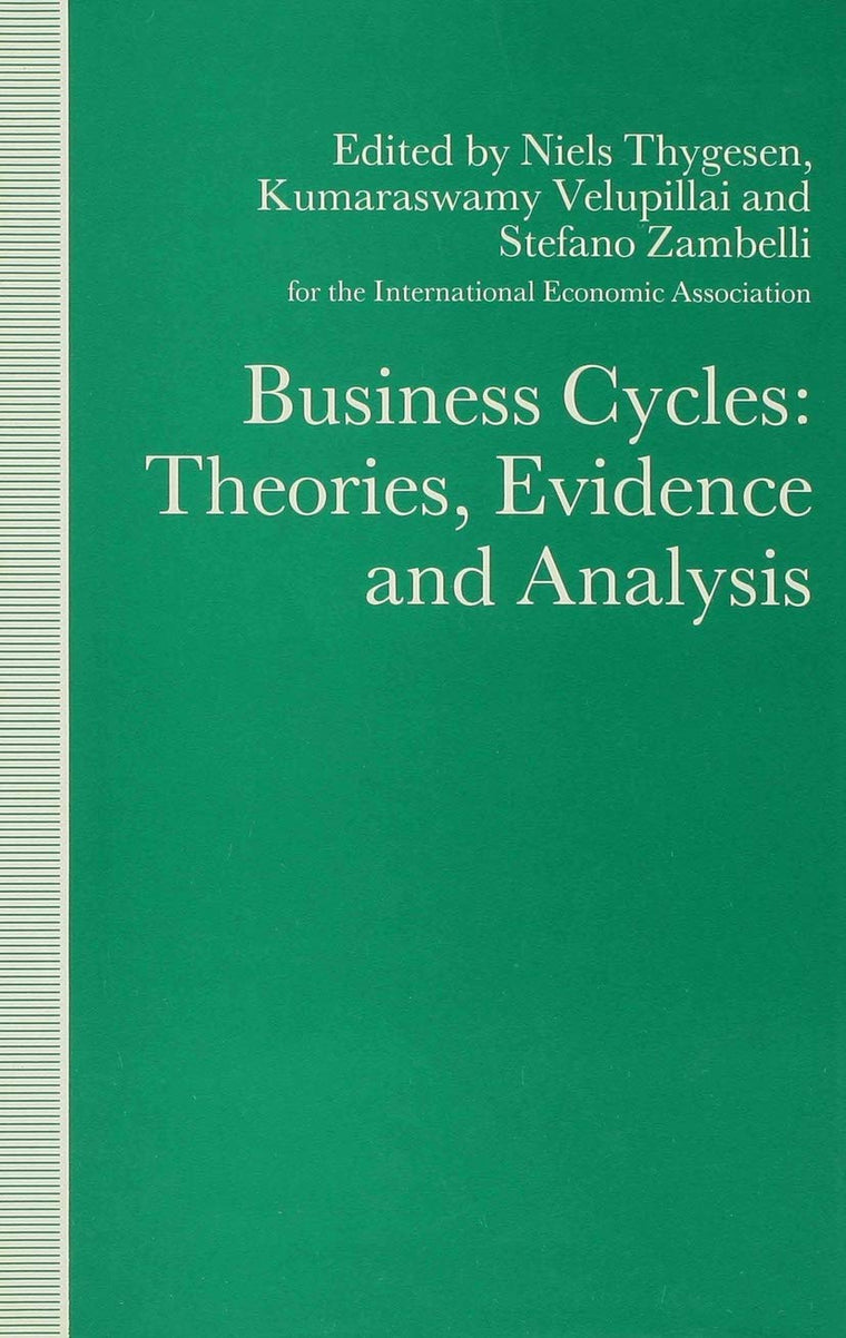 Business Cycles: Theories, Evidence and Analysis (International Economic Association Series)