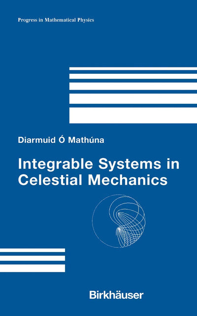 Integrable Systems in Celestial Mechanics (Progress in Mathematical Physics, 51)