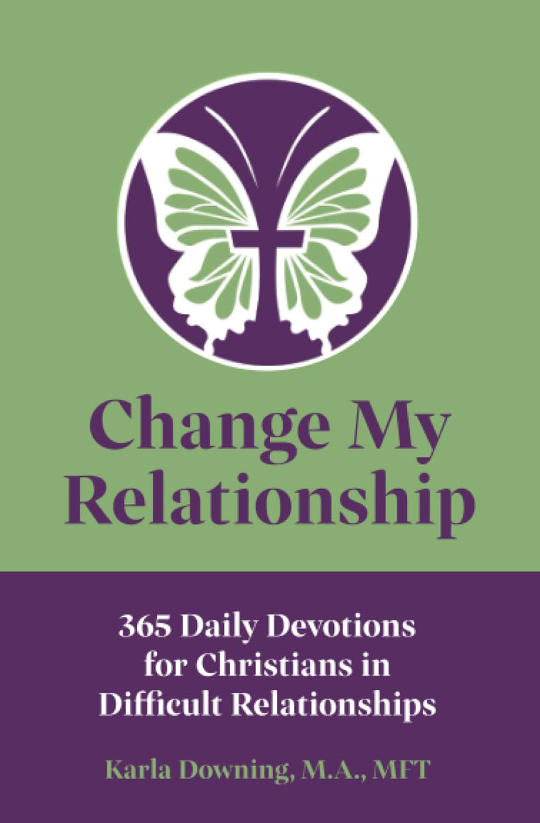 Change My Relationship: 365 Daily Devotions for Christians in Difficult Relationships