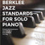 Berklee Jazz Standards for Solo Piano - Book with Online Audio  12 Jazz Arrangements  Play Autumn Leaves, Black Orpheus, Body and Soul and More  Jazz Piano Sheet Music