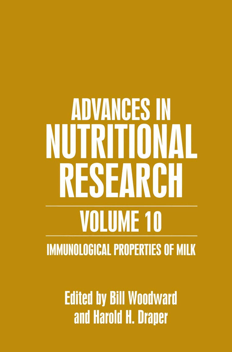 Advances in Nutritional Research Volume 10: Immunological Properties of Milk (Advances in Nutritional Research, 10)