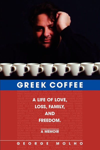 Greek Coffee: A Life of Love, Loss, Family, and Freedom-A Memoir