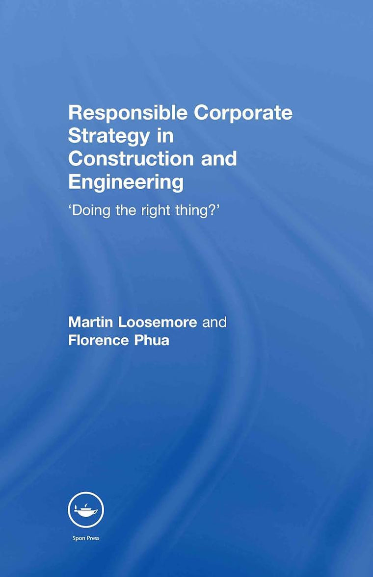 Responsible Corporate Strategy in Construction and Engineering: Doing the Right Thing?