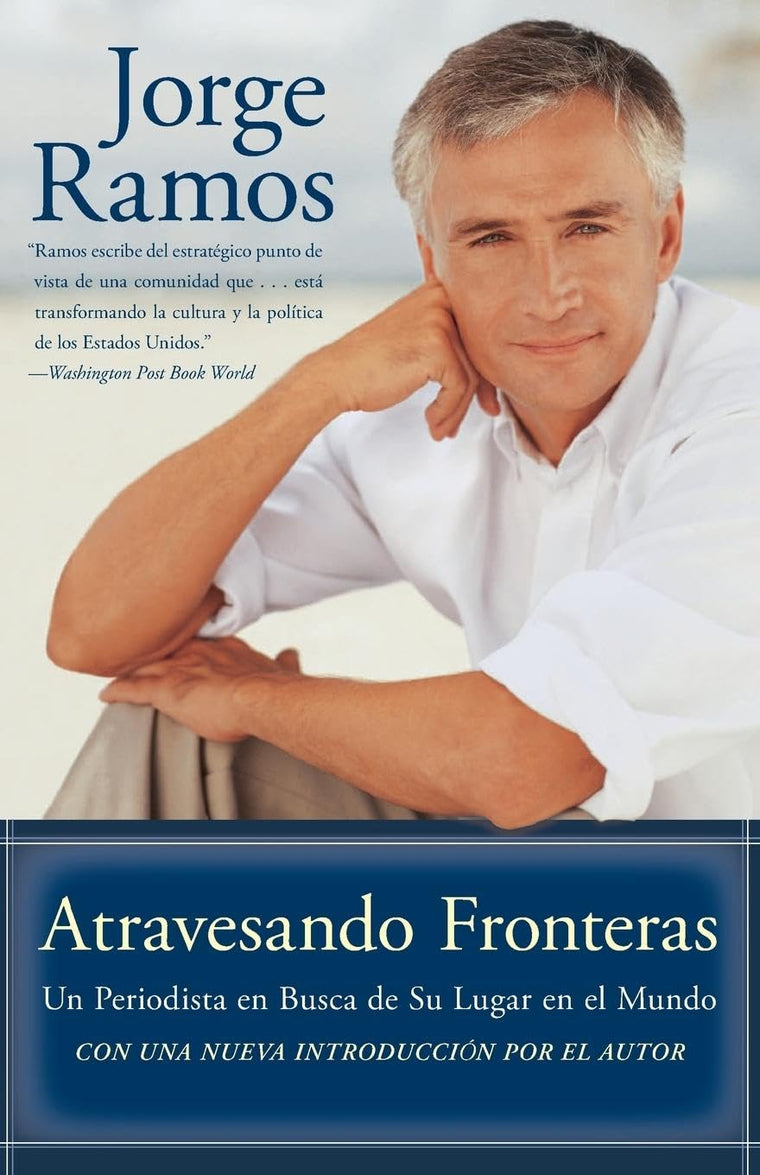 Atravesando Fronteras: Un Periodista en Busca de Su Lugar en el Mundo (Spanish Edition)