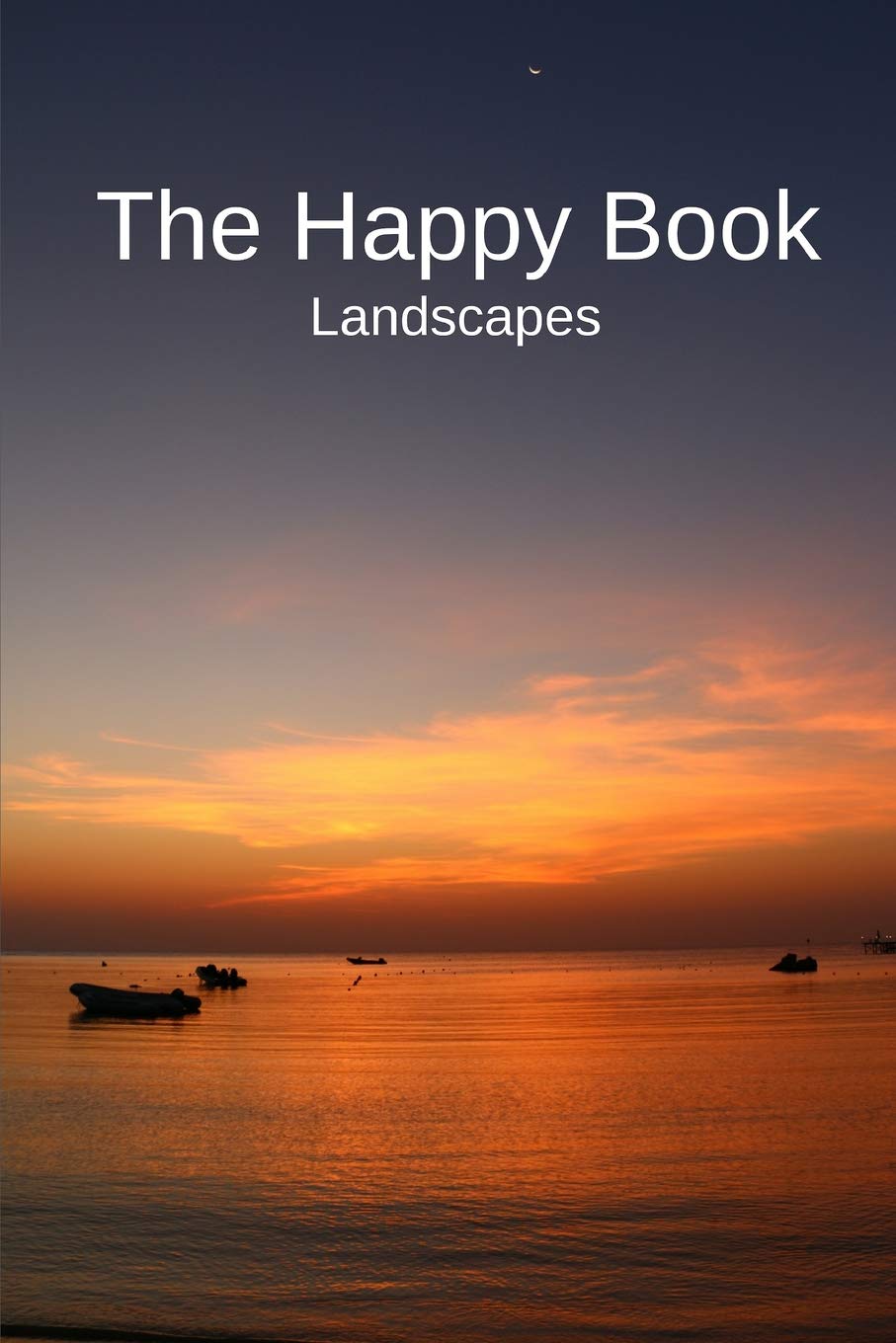 The Happy Book Landscapes: A picture book gift for Seniors with dementia or Alzheimers patients. Colourful landscape photos with short positive affirmation quotes in large print.
