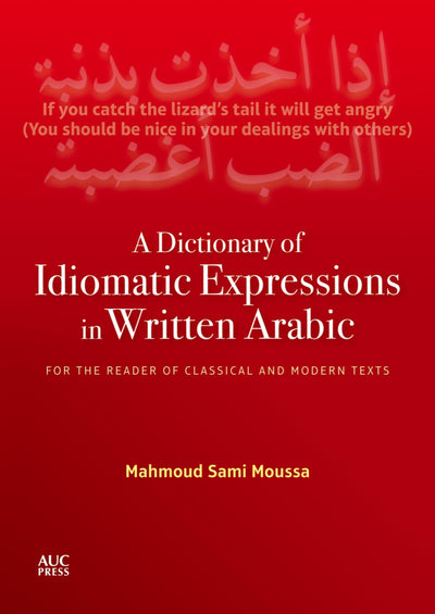 A Dictionary of Idiomatic Expressions in Written Arabic: For the Reader of Classical and Modern Texts