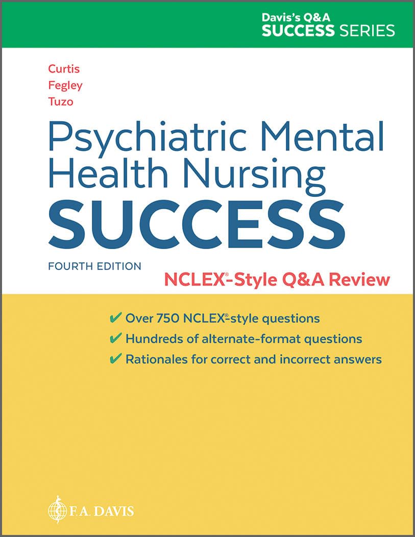 Psychiatric Mental Health Nursing Success: NCLEXr-Style Q&A Review: NCLEX-Style Q&A Review