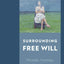 Surrounding Free Will: Philosophy, Psychology, Neuroscience