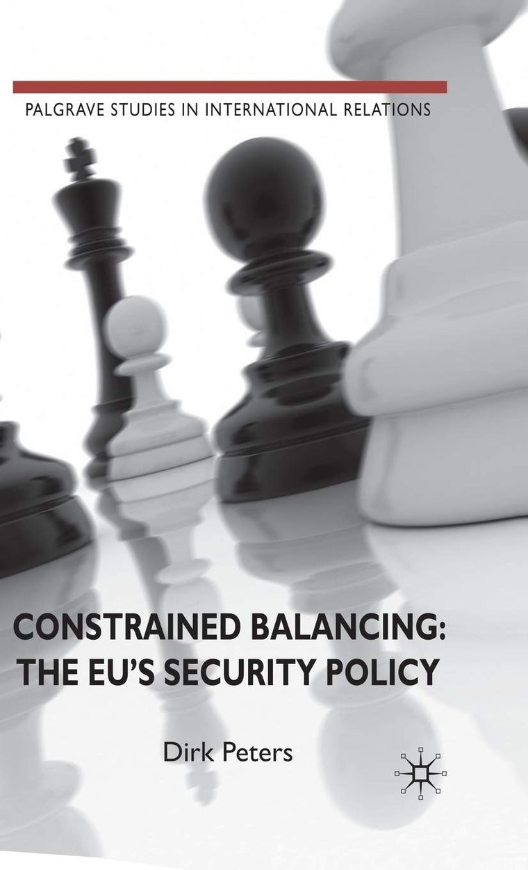 Constrained Balancing: The EU's Security Policy (Palgrave Studies in International Relations)