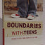Boundaries with Teens: When to Say Yes, How to Say No