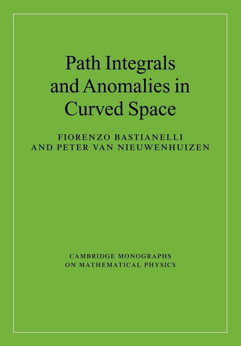 Path Integrals and Anomalies in Curved Space (Cambridge Monographs on Mathematical Physics)