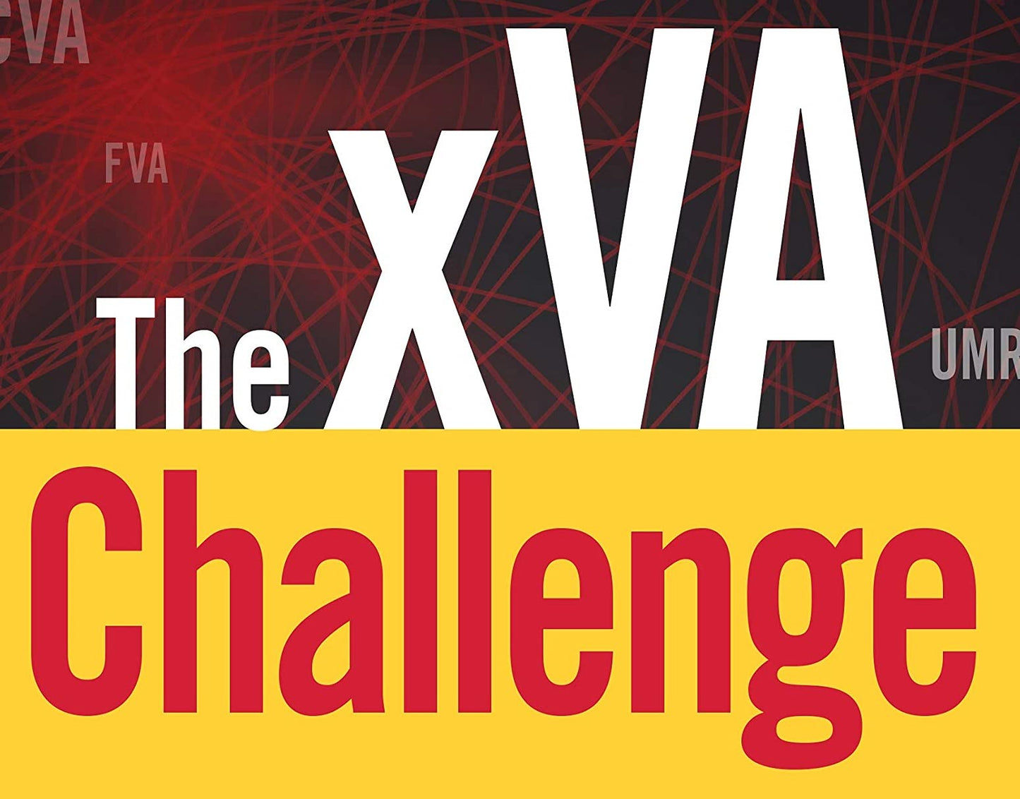 The xVA Challenge: Counterparty Risk, Funding, Collateral, Capital and Initial Margin (Wiley Finance)
