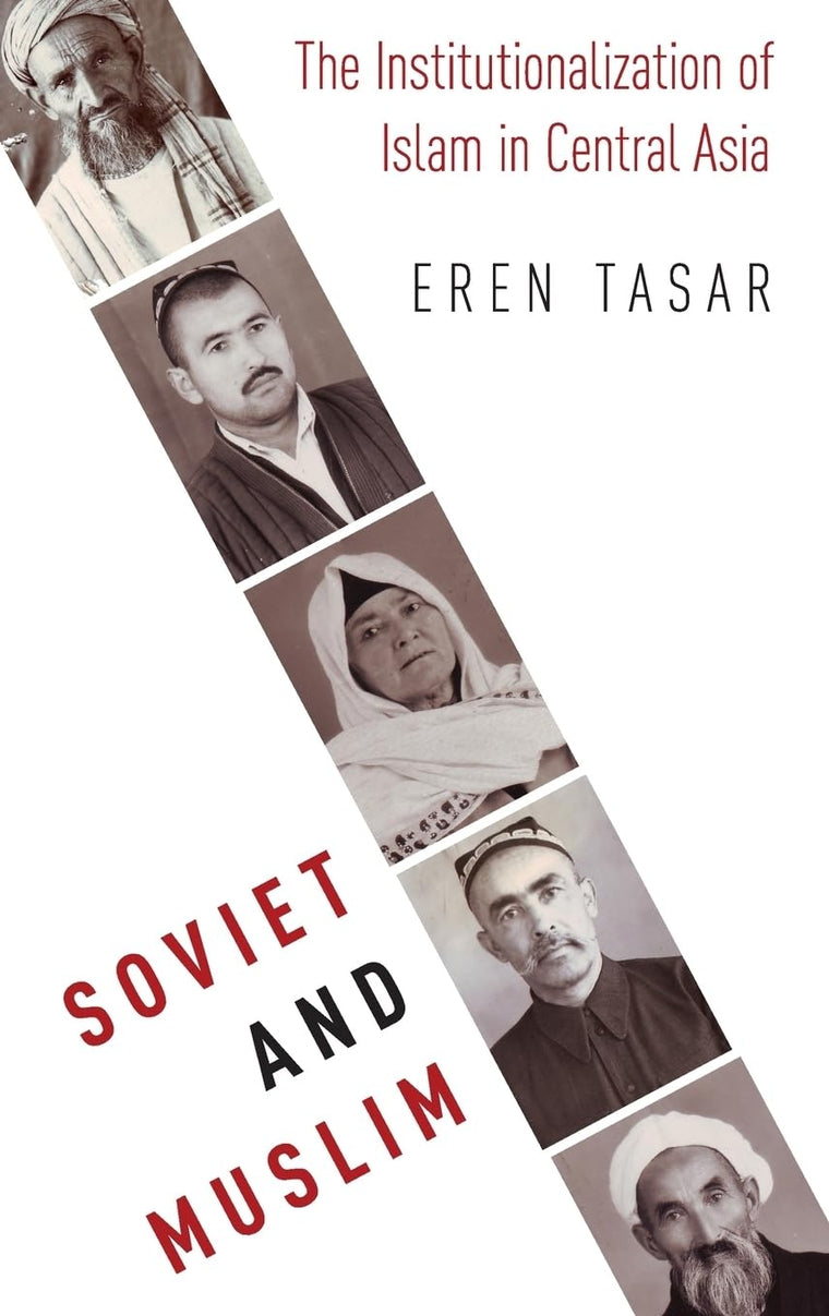 Soviet and Muslim: The Institutionalization of Islam in Central Asia (Religion and Global Politics)