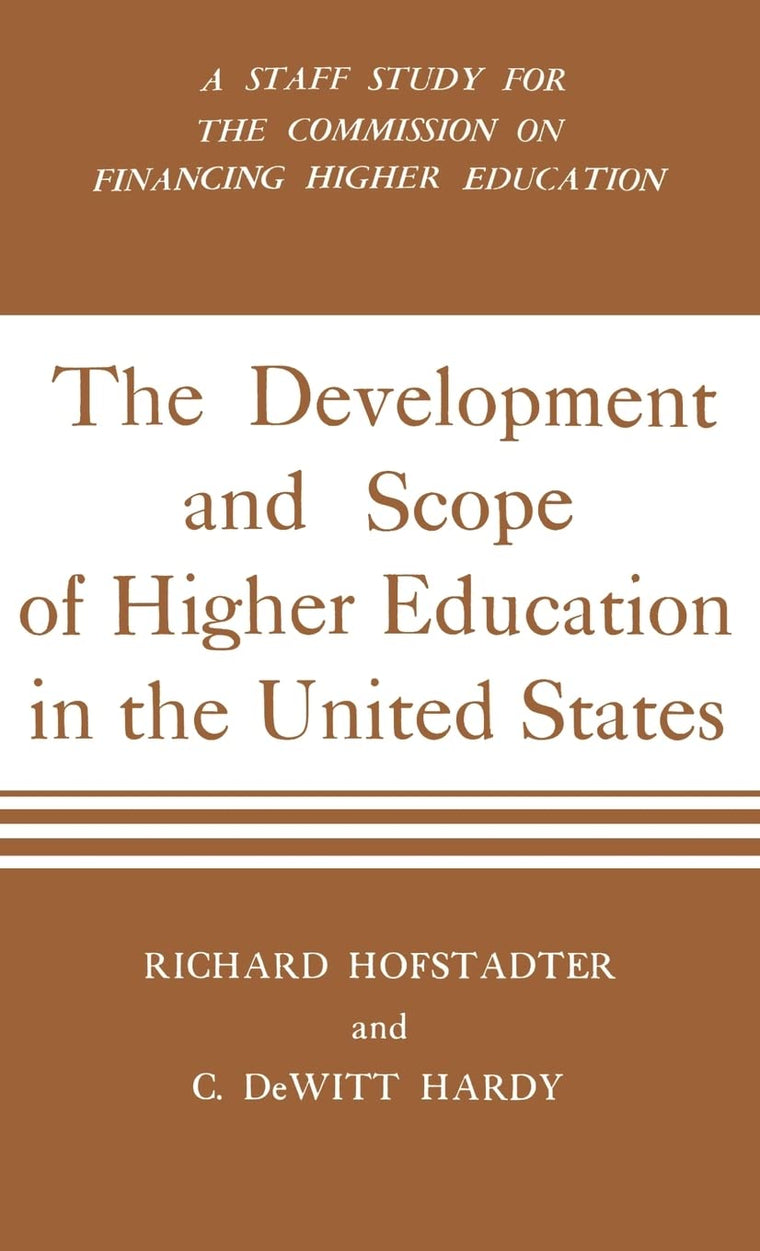Development And Scope Of Higher Education In The United States: A Staff Study for the Commission on Financing Higher Education