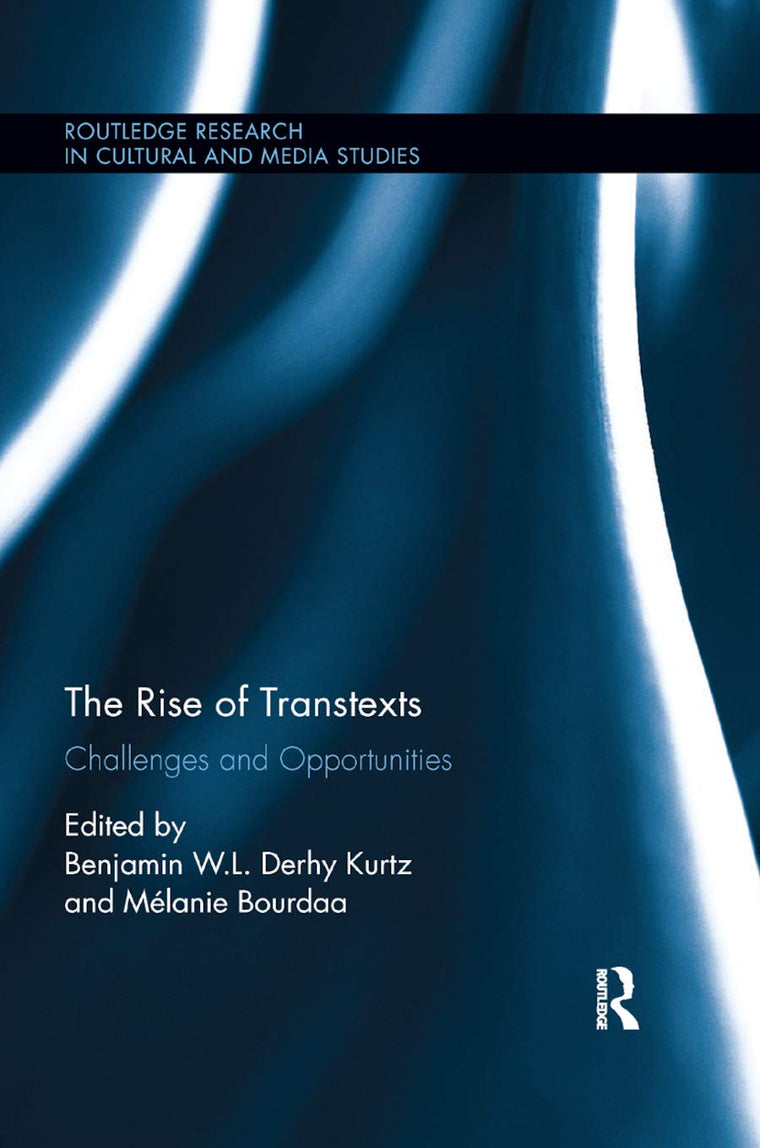 The Rise of Transtexts: Challenges and Opportunities (Routledge Research in Cultural and Media Studies)