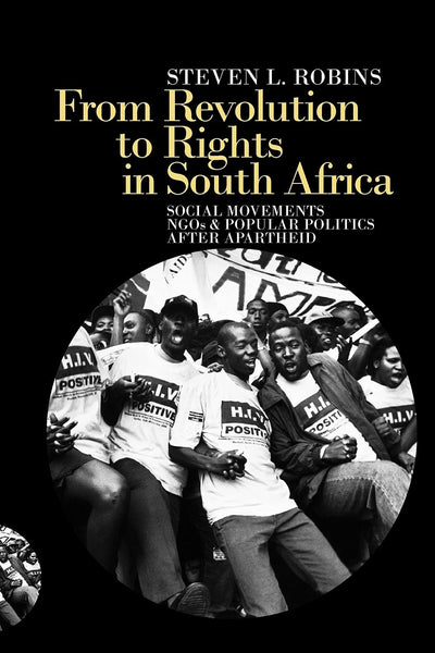 From Revolution to Rights in South Africa: Social Movements, NGOs and Popular Politics After Apartheid