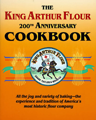 The King Arthur Flour 200th Anniversary Cookbook
