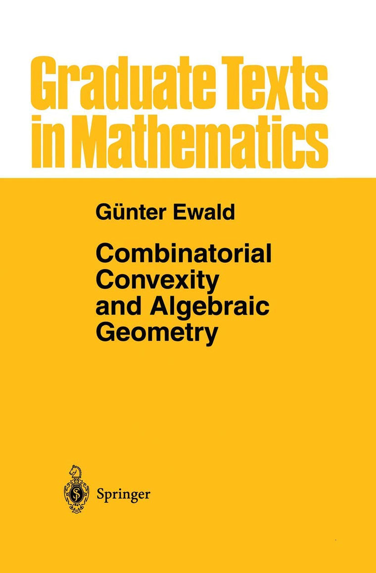 Combinatorial Convexity and Algebraic Geometry (Graduate Texts in Mathematics, 168)