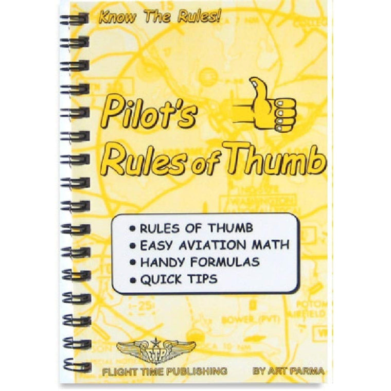 Pilot's rules of thumb: Rules of thumb, easy aviation math, handy formulas, quick tips