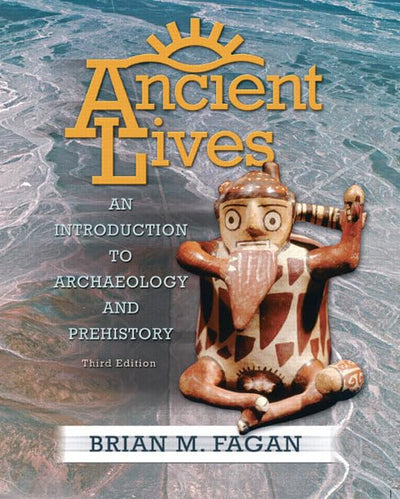 Ancient Lives: An Introduction to Archaelology And Prehistory