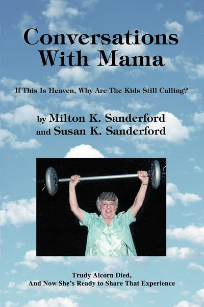Conversations With Mama: If This Is Heaven, Why Are The Kids Still Calling?