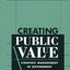 Creating Public Value: Strategic Management in Government