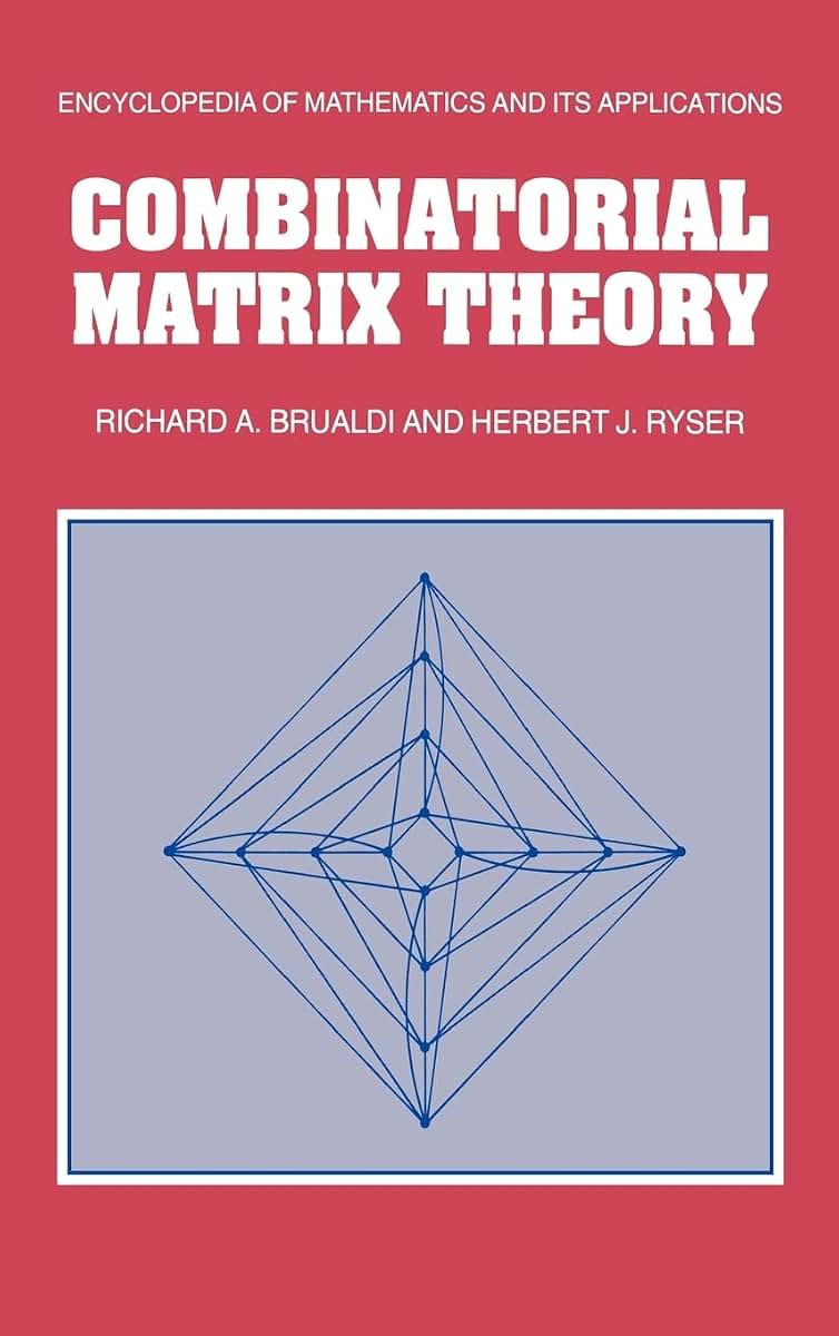 Combinatorial Matrix Theory (Encyclopedia of Mathematics and its Applications, Series Number 39)