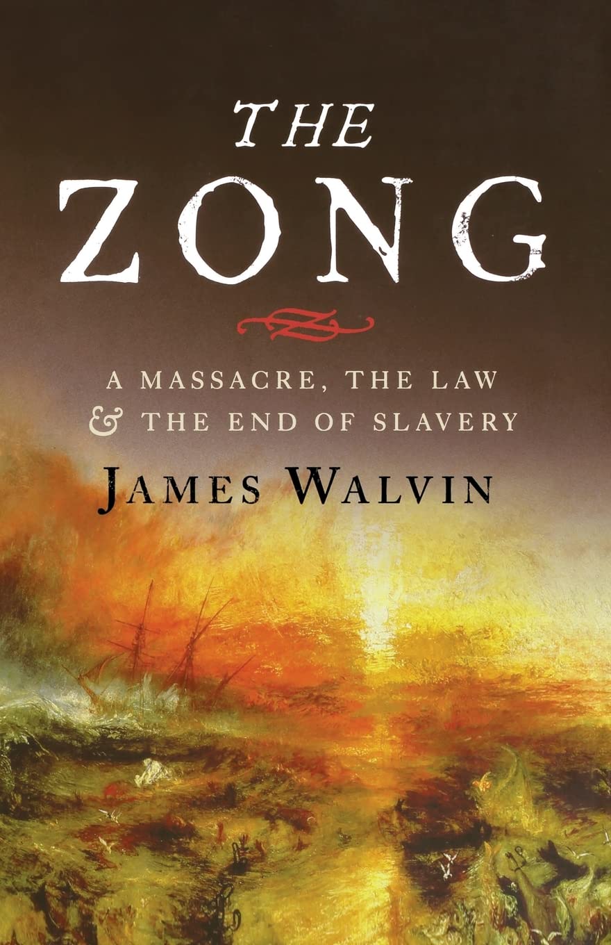 The Zong: A Massacre, the Law and the End of Slavery by Walv