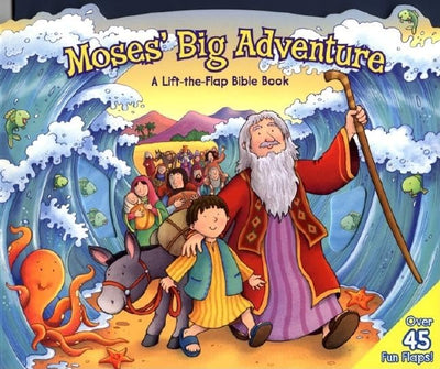 Moses' Big Adventure: A Lift-the-Flap Bible Book
