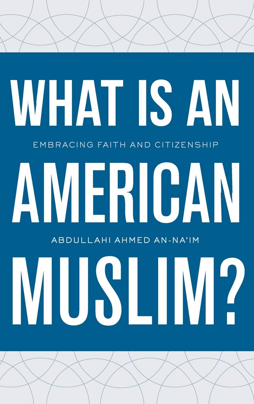 What Is an American Muslim?: Embracing Faith and Citizenship
