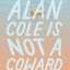 Alan Cole Is Not a Coward