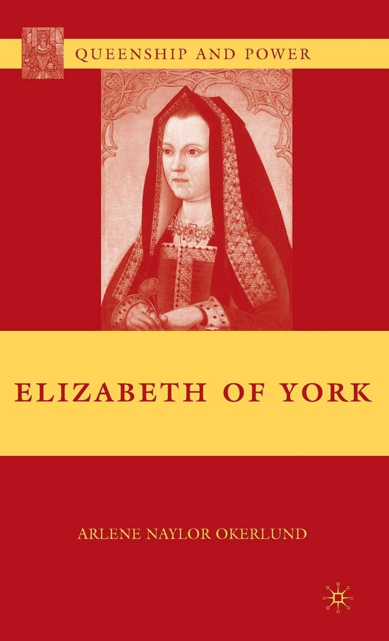 Elizabeth of York (Queenship and Power)