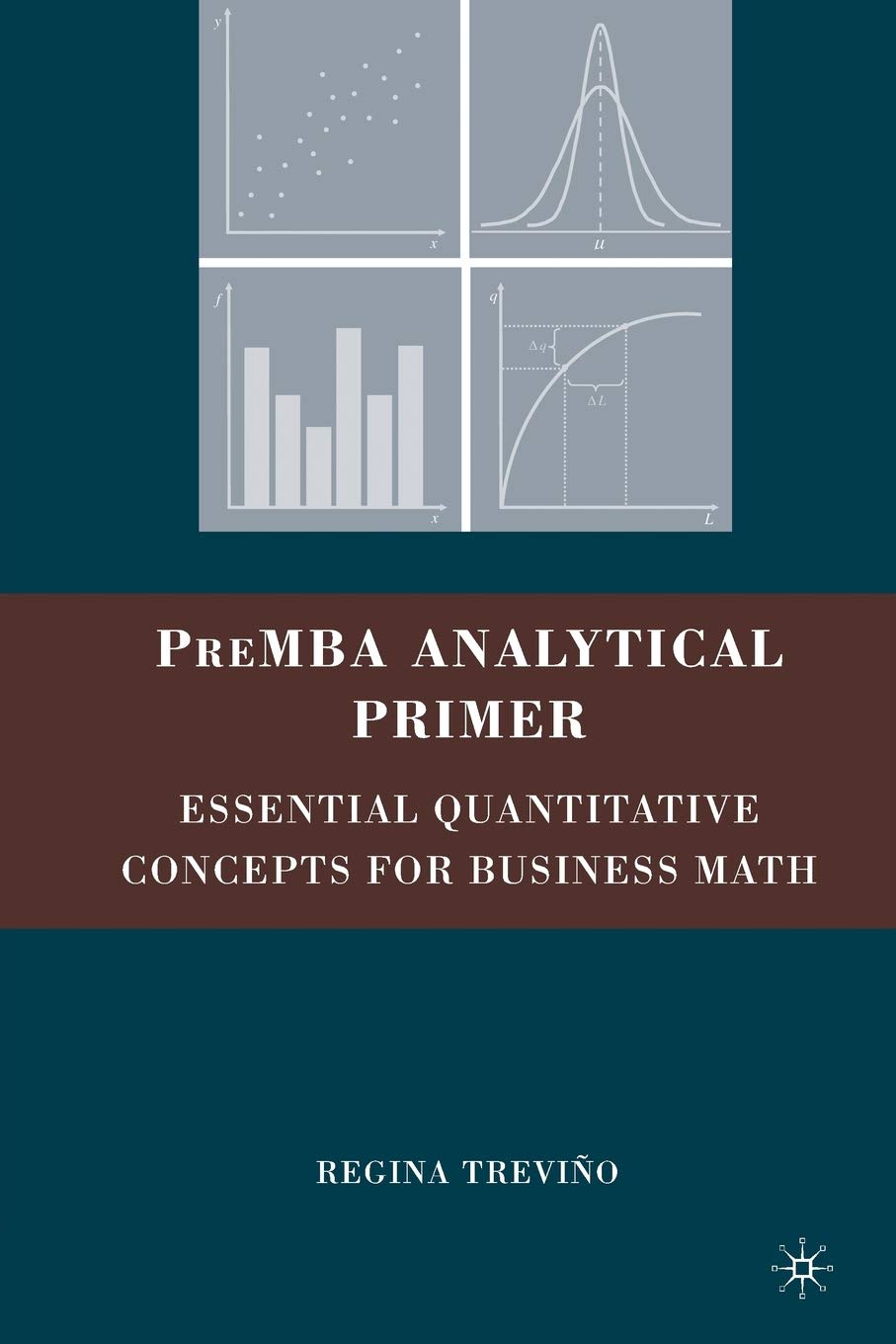 PreMBA Analytical Primer: Essential Quantitative Concepts for Business Math