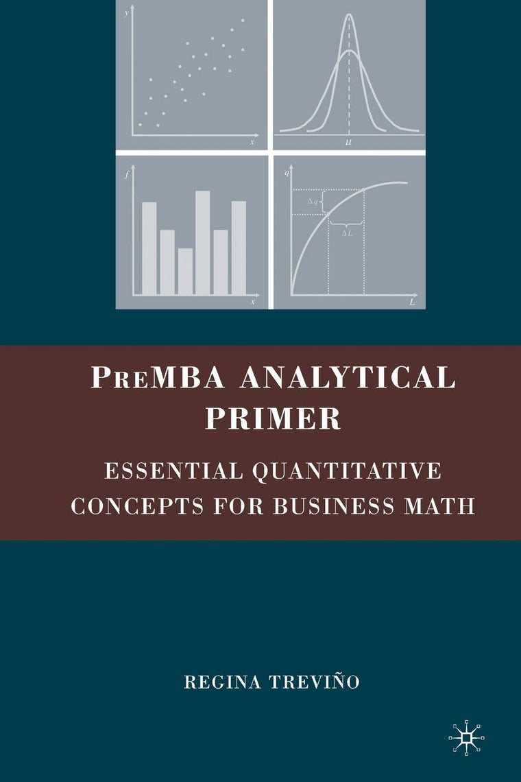 PreMBA Analytical Primer: Essential Quantitative Concepts for Business Math