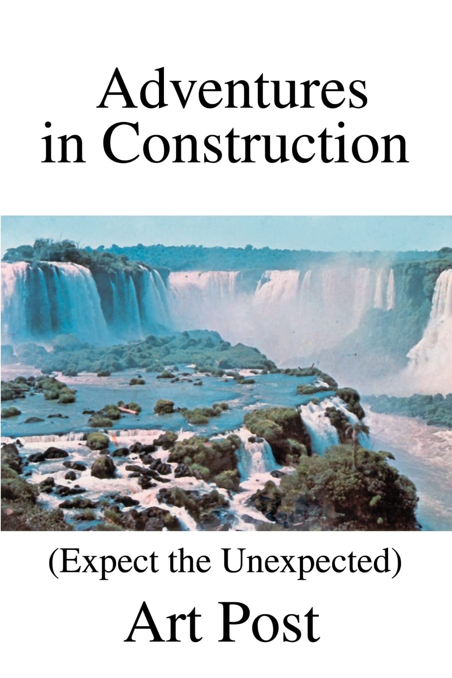 Adventures in Construction: (Expect the Unexpected)