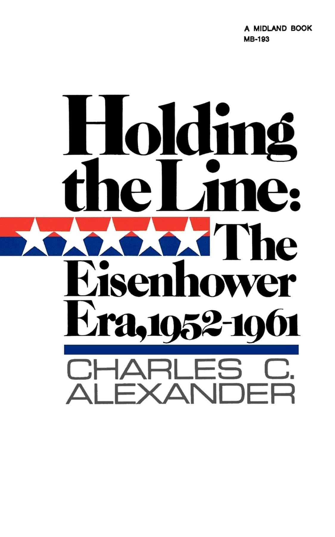 Holding the Line: The Eisenhower Era, 1952-1961 (America Since World War II)